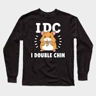 I Double Chin Funny Cute Hamster Long Sleeve T-Shirt